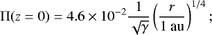 \begin{equation*} \Pi(z=0)=4.6\times10^{-2}\frac{1}{\sqrt{\gamma}}\left(\frac{r}{1~\textrm{au}}\right)^{1/4};\end{equation*}