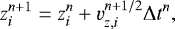 \begin{equation*} z_i^{n+1}=z_i^n+v_{z,i}^{n+1/2}\Delta t^n, \end{equation*}