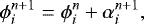 \begin{equation*} \phi_i^{n+1}=\phi_i^n+\alpha_i^{n+1}, \end{equation*}