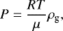 \begin{equation*} P=\frac{RT}{\mu}\rho_{\textrm{g}}, \end{equation*}