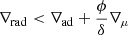 $ \nabla_{\mathrm{rad}} < \nabla_{\mathrm{ad}} + \frac{\phi}{\delta} \nabla_{\mu} $