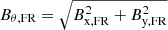 $ {B_{\theta ,{\rm{FR}}}} = \sqrt {B_{{\rm{x,FR}}}^2 + B_{{\rm{y,FR}}}^2} $
