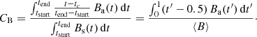 $$ \begin{aligned} C_{\rm B}= \frac{\int _{t_{\rm start}}^{t_{\rm end}} \frac{t-t_{c}}{t_{\rm end}-t_{\rm start}} \, {B_{\rm a}} (t)\, \mathrm{d} t}{ \int _{t_{\rm start}}^{t_{\rm end}} B_{\rm s}(t)\, \mathrm{d} t} = \frac{\int _{0}^{1} (t^{\prime }-0.5) \, {B_{\rm a}}(t^{\prime })\, \mathrm{d} t^{\prime }}{\langle B \rangle }\cdot \end{aligned} $$