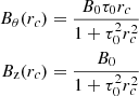 $$ \begin{aligned} B_{\theta }(r_{c})&= \frac{{B_0} \tau _0 r_{c}}{1+\tau _0^2 r_{c}^2} \nonumber \\ B_{\rm z}(r_{c})&= \frac{{B_0}}{1+\tau _0^2 r_{c}^2} \end{aligned} $$