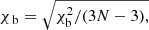 $ {\chi_{\text{ b}}}=\sqrt{\chi_{\mathrm{b}}^2/(3N-3),} $