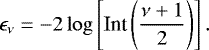 \begin{equation*} \epsilon_{\nu}=-2\log\left[\text{Int}\left(\frac{\nu+1}2\right)\right]. \end{equation*}