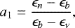 \begin{equation*} a_1=\frac{\epsilon_n-\epsilon_b}{\epsilon_b-\epsilon_{\nu}}, \end{equation*}