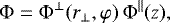 \begin{equation*} \Phi = \Phi^{\perp}(r_{\perp},\varphi)\, \Phi^{\parallel} (z), \end{equation*}