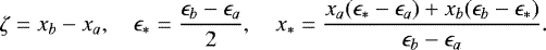 \begin{equation*} \zeta=x_b-x_a,\quad \epsilon_*=\frac{\epsilon_b-\epsilon_a}{2},\quad x_* = \frac{x_a(\epsilon_*-\epsilon_a) + x_b(\epsilon_b-\epsilon_*)} {\epsilon_b-\epsilon_a}. \end{equation*}
