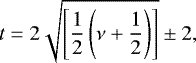 \begin{equation*}t = 2\sqrt{\left[\frac12\left(\nu+\frac12\right)\right]}\pm 2, \end{equation*}