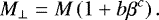 \begin{equation*} M_{\perp} = M\left(1+b\beta^c\right). \end{equation*}