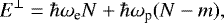 \begin{equation*} E^{\perp} =\hbar\omega_{\text{e}} N + \hbar\omega_{\text{p}}(N-m), \end{equation*}