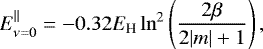 \begin{equation*}E^{\parallel}_{\nu=0}=-0.32E_{\text{H}}\ln^2\left(\frac{2\beta}{2|m|+1}\right), \end{equation*}