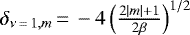 $\delta_{\nu\,{=}\,1,m}\,{=}\,-4\left(\frac{2|m|+1}{2\beta}\right)^{1/2}$