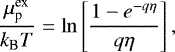 \begin{equation*}\frac{\mu^{\text{ex}}_{\text{p}}}{{k_{\textrm{B}}} T} = \ln\left[\frac{1-e^{-q\eta}}{q\eta}\right], \end{equation*}