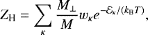 \begin{equation*} Z_{\text{H}}= \sum_{\kappa}\frac{M_{\perp}}{M} w_{\kappa} e^{-\mathcal{E}_{\kappa}/({k_{\textrm{B}}} T)}, \end{equation*}