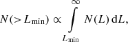 $$ \begin{aligned} N(>\!L_{\mathrm{min} }) \propto \int_{L_{\mathrm{min} }}^{\infty } N(L)\,\mathrm{d}L, \end{aligned} $$