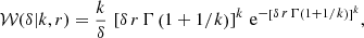 $$ \begin{aligned} \mathcal{W} (\delta |k,r) = \frac{k}{\delta } \, \left[\delta \, r\, \Gamma \left(1 + 1/k\right)\right]^k \, \mathrm{e} ^{-\left[\delta \, r \, \Gamma \left(1 + 1/k\right)\right]^k}, \end{aligned} $$