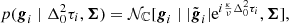$$ \begin{aligned} p(\boldsymbol{g}_i \mid \Delta _0^2\tau _i, \boldsymbol{\Sigma }) = \mathcal{N} _\mathbb{C} [\boldsymbol{g}_i \mid |\tilde{\boldsymbol{g}}_i| \mathrm{e}^{i \frac{\kappa }{\nu } \Delta _0^2\tau _i}, \boldsymbol{\Sigma }], \end{aligned} $$