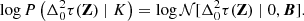 $$ \begin{aligned} \log P\left(\Delta _0^2\tau (\mathbf Z ) \mid K\right) = \log \mathcal{N} [\Delta _0^2\tau (\mathbf Z ) \mid 0, \boldsymbol{B}]. \end{aligned} $$