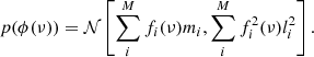 $$ \begin{aligned} p(\phi (\nu )) = \mathcal{N} \left[\sum _i^M f_i(\nu ) m_i, \sum _i^M f^2_i(\nu ) l_i^2\right]. \end{aligned} $$