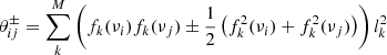 $$ \theta _{ij}^\pm = \sum _k^M \left(f_k(\nu _i)f_k(\nu _j) \pm \frac{1}{2}\left(f^2_k(\nu _i) + f^2_k(\nu _j)\right) \right) l_k^2 $$