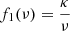 $ f_1(\nu) = \frac{\kappa}{\nu} $