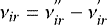 $\nu_{ir} = \nu^{''}_{ir}-\nu^{'}_{ir}$