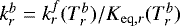 $k_{r}^b = k_{r}^f(T^b_r)/K_{\mathrm{eq},r}(T^b_r)$