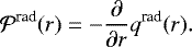 \begin{equation*} \mathcal{P}^{\textrm{rad}}(r) = - \frac{\partial}{\partial r}q^{\textrm{rad}}(r).\end{equation*}