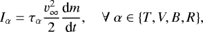 \begin{equation*} I_{\alpha} = \tau_{\alpha} \frac{v_{\infty}^2}{2}\frac{\textrm{d} m}{\textrm{d} t}, \quad \forall \ \alpha \in \{T, V,B,R \},\end{equation*}