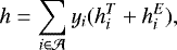 \begin{equation*} h = \sum_{i \in \mathcal{A}} y_i(h^T_i +h^E_i),\end{equation*}