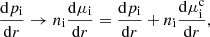 $$ \begin{aligned} \frac{\mathrm{d} p_{\rm i}}{\mathrm{d} r} \rightarrow n_{\rm i} \frac{\mathrm{d} \mu _{\rm i}}{\mathrm{d} r} = \frac{\mathrm{d} p_{\rm i}}{\mathrm{d} r} + n_{\rm i} \frac{\mathrm{d} \mu _{\rm i}^\mathrm{c}}{\mathrm{d} r}, \end{aligned} $$