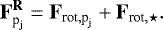 \begin{equation*}\mathbf{F^{R}_{{\textrm{p}_{\textrm{j}}}}} = \mathbf{F_{\textrm{rot},{\textrm{p}_{\textrm{j}}}}} + \mathbf{F_{\textrm{rot},\star}}. \end{equation*}