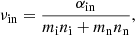 $$ \begin{aligned} \nu _{\rm in}=\frac{\alpha _{\rm in}}{m_{\rm i}n_{\rm i}+m_{\rm n} n_{\rm n}}, \end{aligned} $$