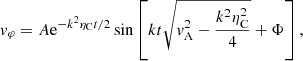 $$ \begin{aligned} { v}_{\varphi }=A\mathrm{e}^{-k^2\eta _{\rm C} t/2}\sin \left[kt\sqrt{{ v}_{\rm A}^2-\frac{k^2\eta _{\rm C}^2}{4}}+\Phi \right], \end{aligned} $$