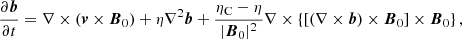 $$ \begin{aligned}&\frac{\partial \boldsymbol{b}}{\partial t}=\nabla \times (\boldsymbol{v}\times \boldsymbol{B}_0)+\eta \nabla ^2 \boldsymbol{b}+\frac{\eta _{\rm C}-\eta }{|\boldsymbol{B}_0|^2}\nabla \times \left\{ \left[\left(\nabla \times \boldsymbol{b}\right)\times \boldsymbol{B}_0\right]\times \boldsymbol{B}_0\right\} , \end{aligned} $$