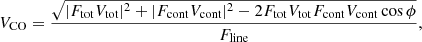 $$ \begin{aligned} V_{\rm CO} = \frac{\sqrt{|F_{\rm tot} V_{\rm tot} |^2 + |F_{\rm cont} V_{\rm cont} |^2 - 2 F_{\rm tot} V_{\rm tot}F_{\rm cont} V_{\rm cont} \cos \phi } }{F_{\rm line}}, \end{aligned} $$