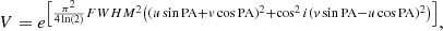 $$ \begin{aligned} V = e ^{\left[\frac{\pi ^2}{4\ln (2)}FWHM^2\left((u\sin \mathrm{PA}+v\cos \mathrm{PA})^2+\cos ^2i(v\sin \mathrm{PA} - u\cos \mathrm{PA})^2\right)\right]} , \end{aligned} $$