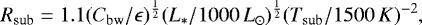 \begin{equation*}R_{\mathrm{sub}} = 1.1 (C_{\mathrm{bw}}/\epsilon)^{\frac{1}{2}} (L_* / 1000\,L_{\odot})^{\frac{1}{2}} (T_{\mathrm{sub}}/1500\,K)^{-2}, \end{equation*}