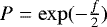 $P=\exp (-\frac{f}{2})$