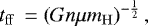 \begin{equation*} t_{\mathrm{ff}}\,=\left(Gn\mu m_{\mathrm{H}}\right)^{-\frac{1}{2}},\end{equation*}