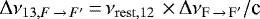 $\Delta \nu_{13,F\,{\rightarrow}\,F&#x0027;}\,{=}\,\nu_{\mathrm{rest},12} \, \,{\times}\, \Delta \nu_{\textrm{F}\,{\rightarrow}\,\textrm{F}&#x0027;}/\textrm{c}$