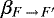 $\beta_{F\,{\rightarrow}\,F&#x0027;}$