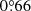 $ 0{{{\overset{\circ}{.}}}}66 $