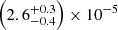 $ \left(2.6^{+0.3}_{-0.4}\right)\times10^{-5} $