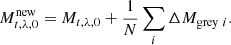 $$ \begin{aligned}&M_{t,\lambda ,0}^\mathrm{new}=M_{t,\lambda ,0} + \frac{1}{N}\sum _i \Delta M_{\mathrm{grey} \ i}. \end{aligned} $$
