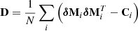 $$ \begin{aligned} \mathbf D = \frac{1}{N} \sum _i \left(\boldsymbol{\delta } \mathbf M _{i} \boldsymbol{\delta } \mathbf M _{i}^T - \mathbf C _{i}\right) \end{aligned} $$