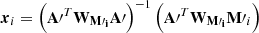 $$ \begin{aligned} \boldsymbol{x}_i=\left( \mathbf{A^{\prime }}^{T} \mathbf W _\mathbf{M ^{\prime} _i}\mathbf A ^{\prime} \right)^{-1} \left(\mathbf{A^{\prime }}^{T} \mathbf W _\mathbf{M ^{\prime} _i}\mathbf M ^{\prime} _i \right) \end{aligned} $$