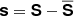$ \boldsymbol{{\mathsf{s}}}=\boldsymbol{{\mathsf{S}}}-{\overline{\boldsymbol{{\mathsf{S}}}}} $